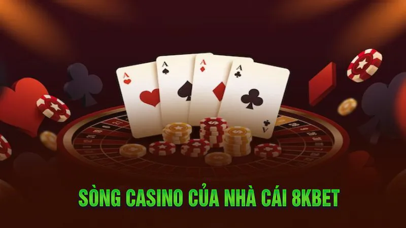 Sòng casino của nhà cái 8Kbet