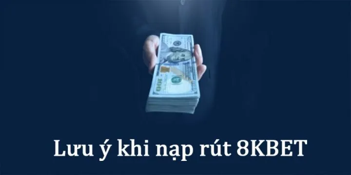 Điều kiện Nạp rút tiền 8KBET